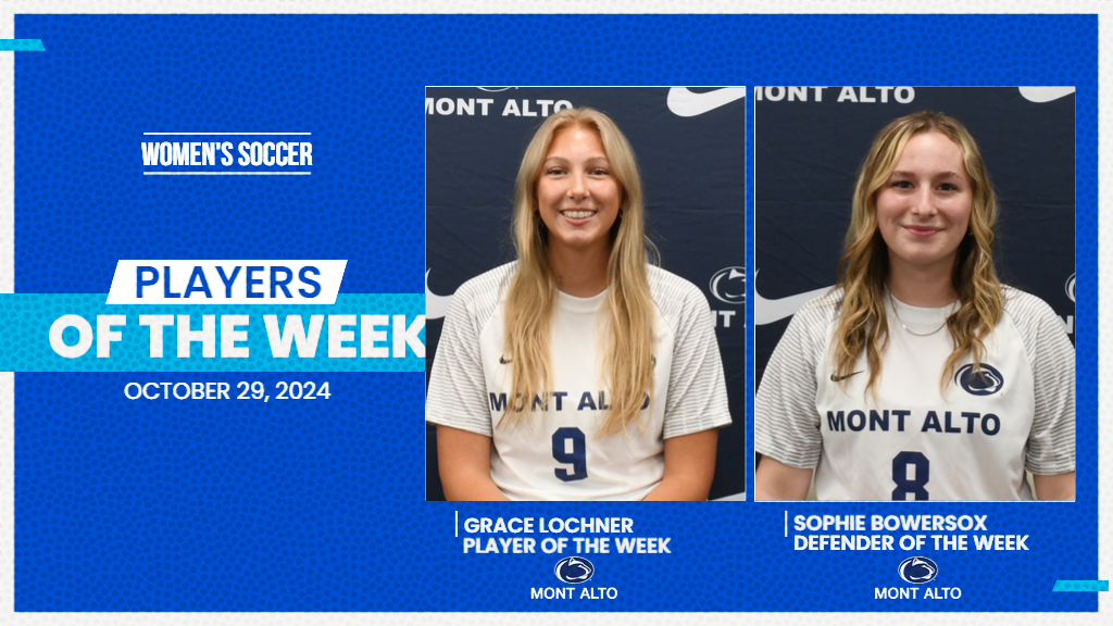 Penn State Mont Alto's Grace Lochner and Sophie Bowersox earned PSUAC Player of the Week honors for women's soccer on October 29, 2024.