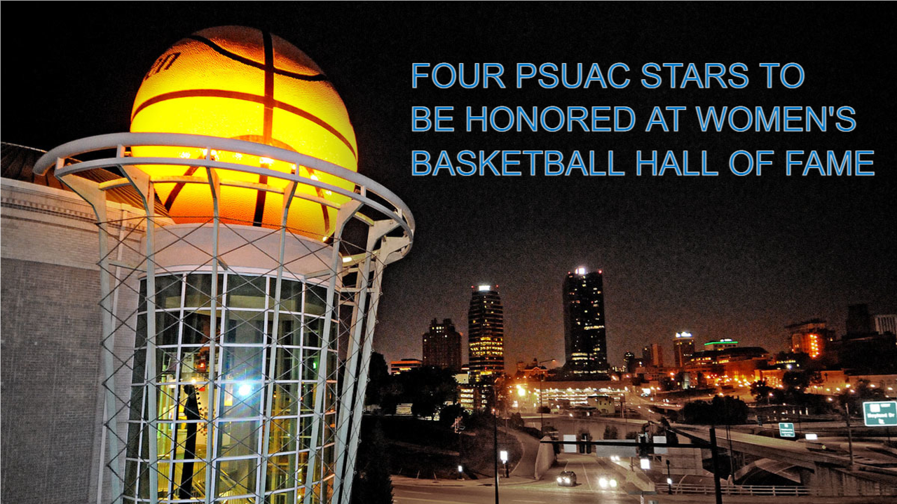 Picture of the Women's Basketball Hall of Fame against a backdrop of the skyline of Knoxville, TN. Captioned with "Four PSUAC Stars to be Honored at Women's Basketball Hall of Fame."